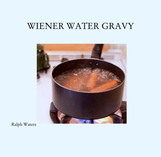 View Wiener Water Gravy by Ralph Waters