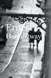 Buscando a : Ernest Hemingway book cover