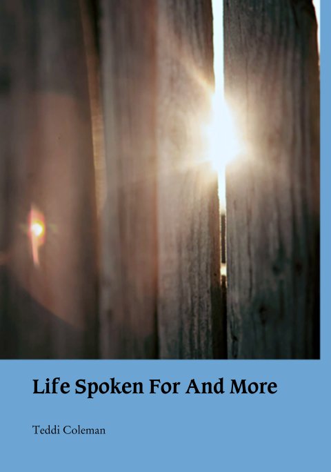 Ver Life Spoken For And More por Teddi Coleman