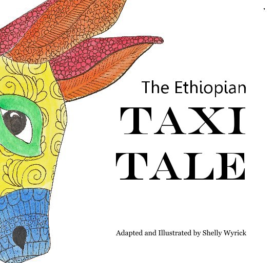 Ver The Ethiopian Taxi Tale por Adapted and Illustrated by Shelly Wyrick