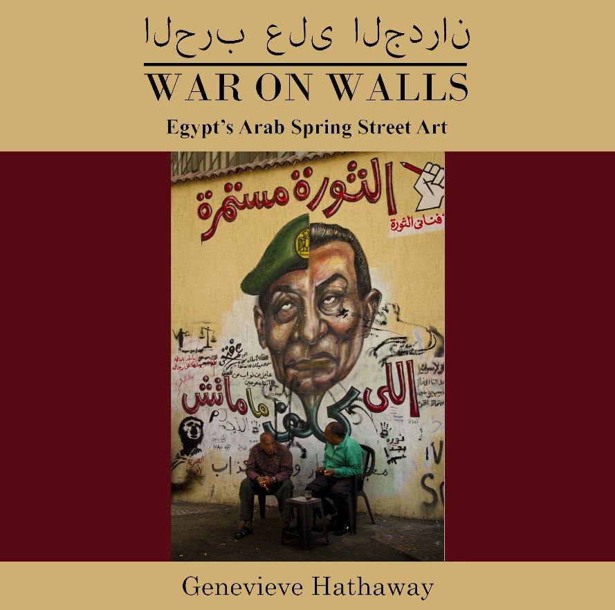 Ver War on Walls: Egypt's Arab Spring Street Art por Genevieve Hathaway