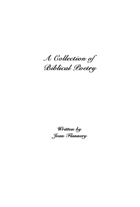 A Collection of Biblical Poetry Written by Jean Flannery nach hvanstraten anzeigen