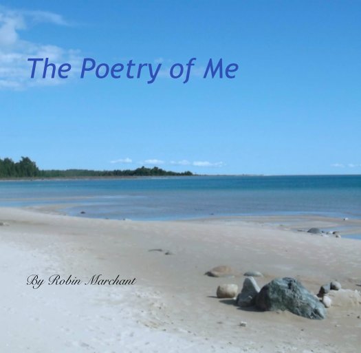 View The Poetry of Me by Robin Marchant