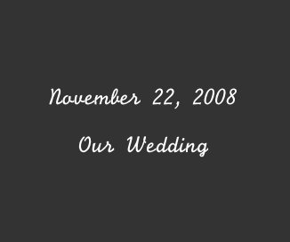 November 22, 2008 Our Wedding book cover