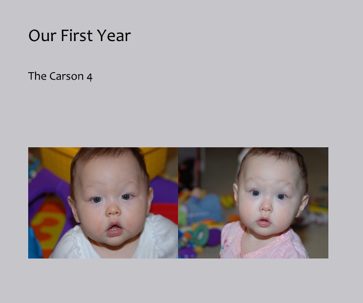 View Our First Year by carson4