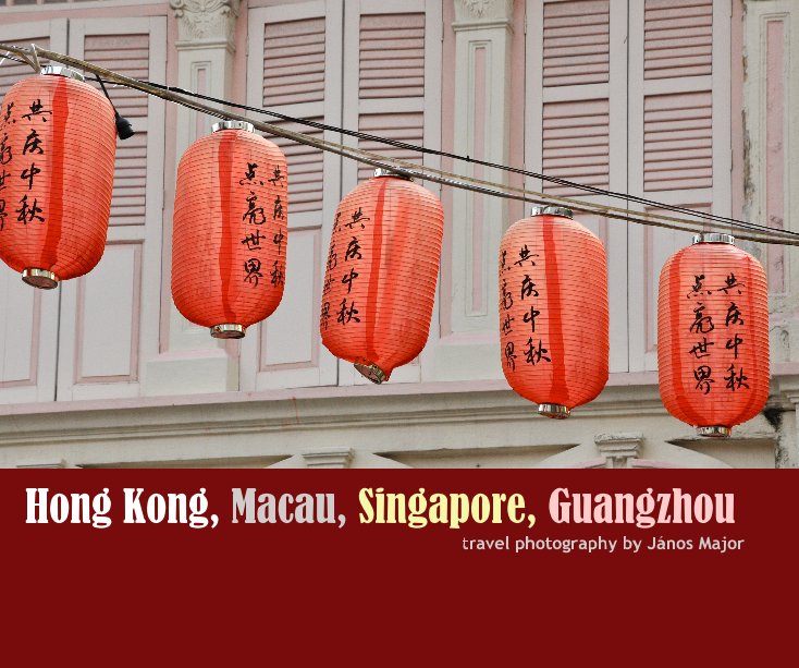 Ver Hong Kong, Macau, Singapore, Guangzhou travel photography by János Major por janosmajor