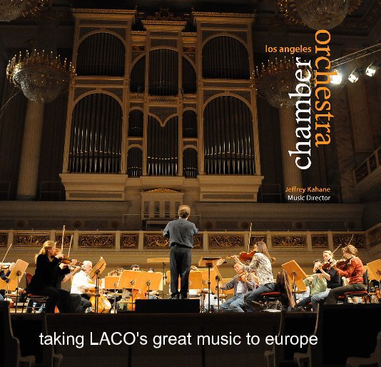 View taking LACO's great music to europe by Los Angeles Chamber Orchestra