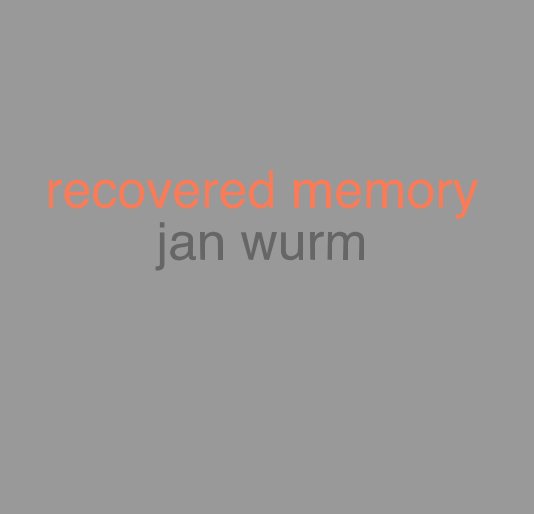 Ver recovered memory por Jan Wurm