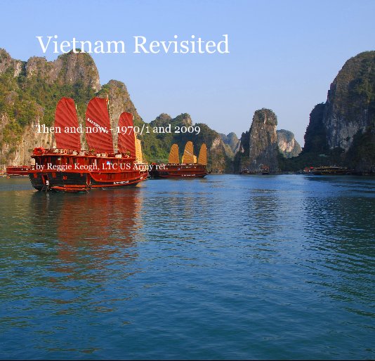 View Vietnam Revisited by Reggie Keogh, LTC US Army ret.
