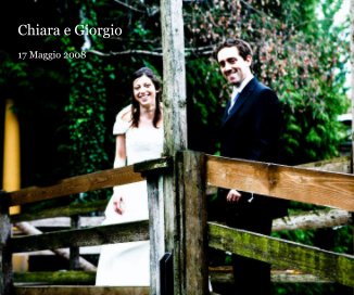 Chiara e Giorgio 17 Maggio 2008 book cover