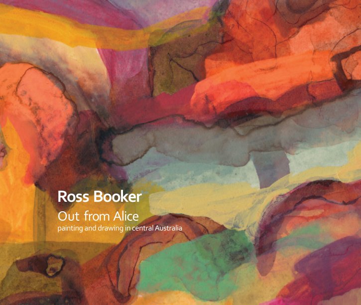 View Ross Booker - Out from Alice by Ross Booker