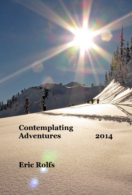 View Contemplating Adventures 2014 by Eric Rolfs
