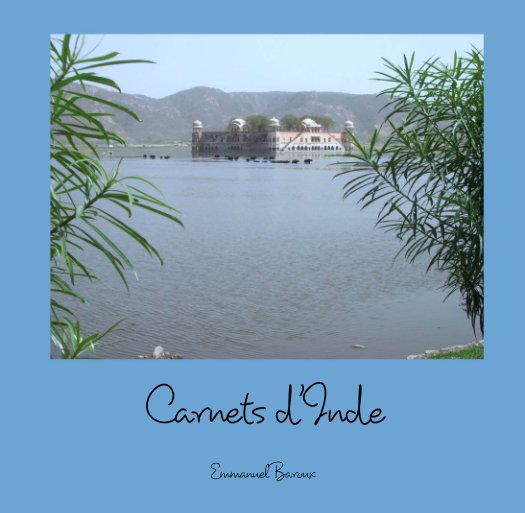 View Carnets d'Inde by Emmanuel Baroux