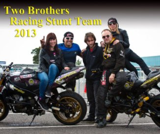 Two Brothers Racing Stunt Team 2013 book cover