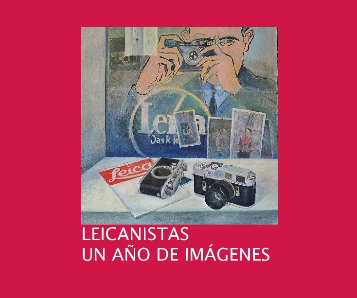 Ver LEICANISTAS, UN AÑO DE IMÁGENES por Leican
