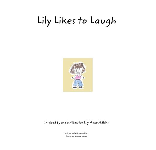 View Lily Likes to Laugh by written by beth ann adkins illustrated by todd timson