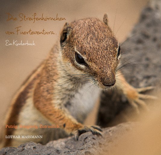 Bekijk Die Streifenhörnchen von Fuerteventura . Ein Kinderbuch op LOTHAR MASSMANN
