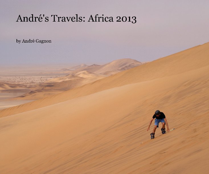 André's Travels: Africa 2013 nach André Gagnon anzeigen