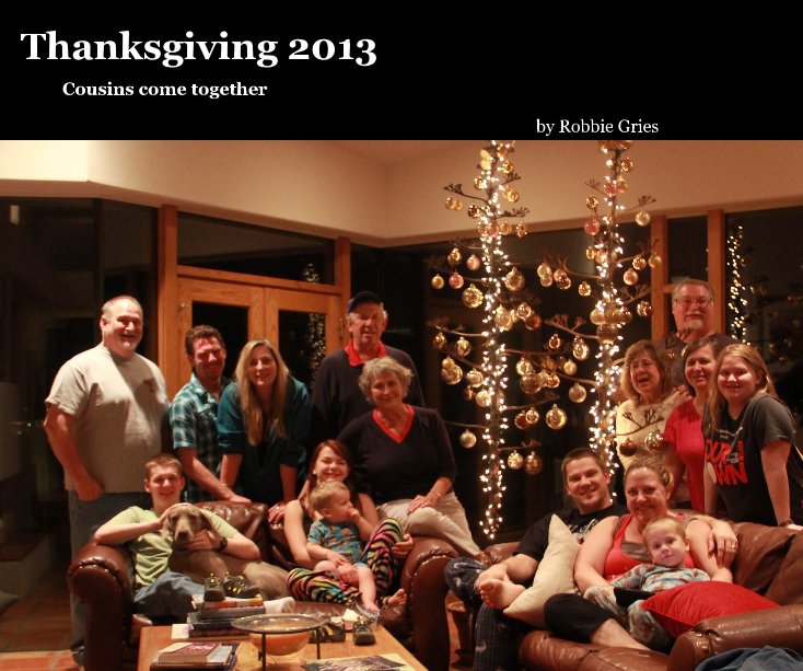 View Thanksgiving 2013 by Robbie Gries