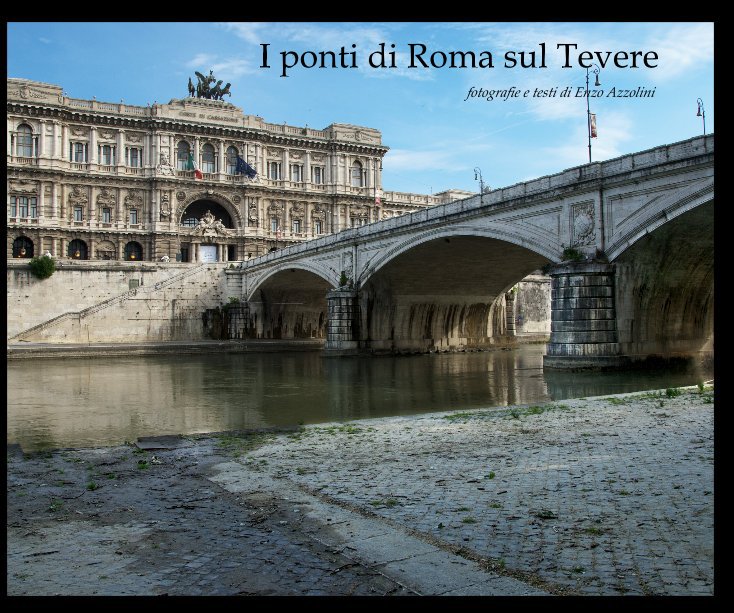 View I ponti di Roma sul Tevere by Enzo Azzolini