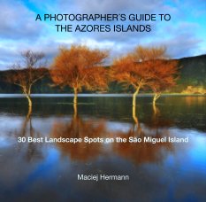 A PHOTOGRAPHER´S GUIDE TO 
THE AZORES ISLANDS









30 Best Landscape Spots on the São Miguel Island book cover