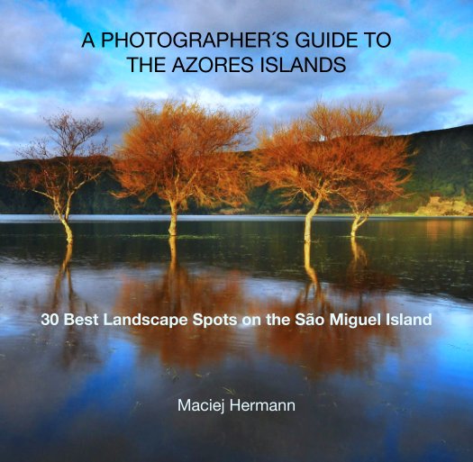 View A PHOTOGRAPHER´S GUIDE TO 
THE AZORES ISLANDS









30 Best Landscape Spots on the São Miguel Island by Maciej Hermann