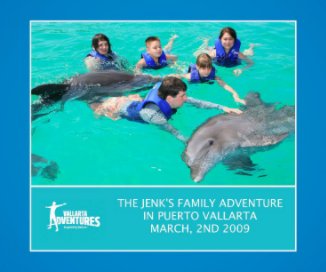 The Jenk's family advneture in Puerto Vallarta, March 2nd 2009 book cover