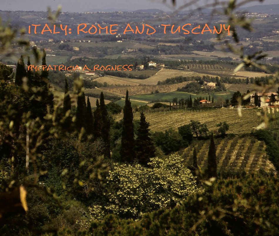View ITALY: ROME AND TUSCANY by BY: PATRICIA A. ROGNESS