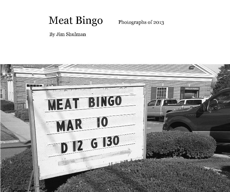 Ver Meat Bingo Photographs of 2013 por Jim Shulman