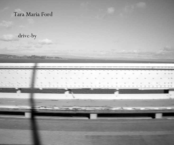 View drive-by by Tara Maria Ford