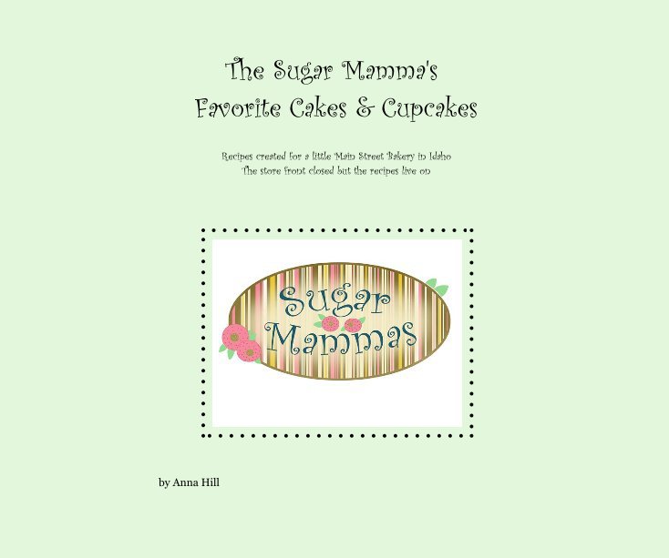 Ver The Sugar Mamma's Favorite Cakes & Cupcakes por Anna Hill