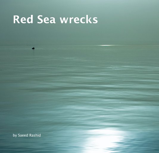 Ver Red Sea wrecks por Saeed Rashid