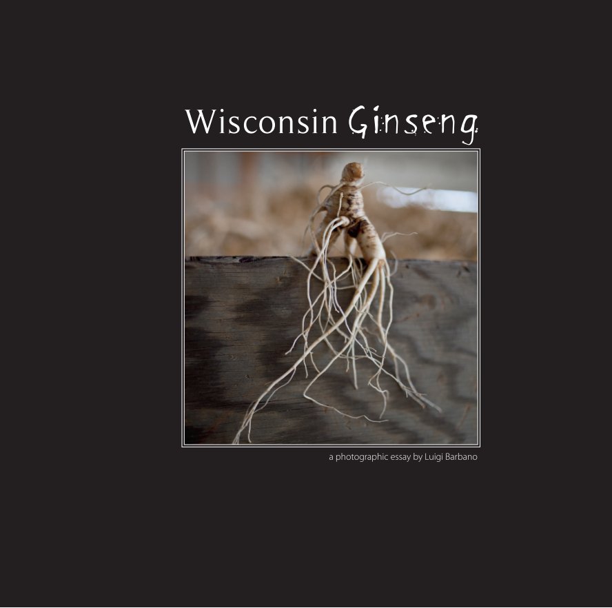 View Wisconsin Ginseng by Luigi Barbano