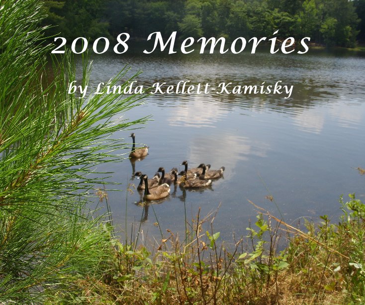 View 2008 Memories by Linda Kellett-Kamisky by Linda Kellett-Kamisky