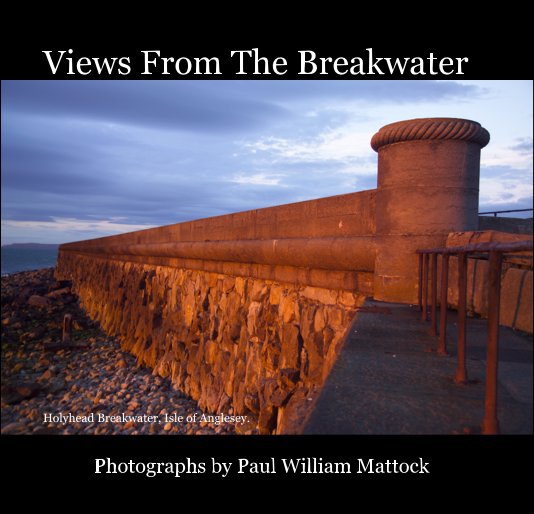 Ver Views From The Breakwater por Photographs by Paul William Mattock