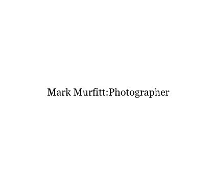 Mark Murfitt:Photographer book cover