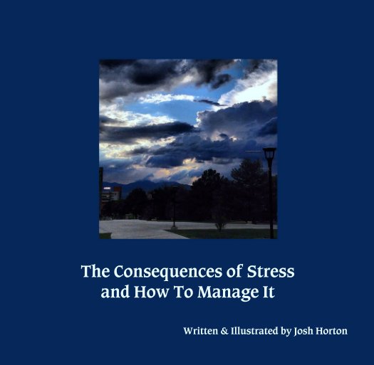 Ver The Consequences of Stress 
and How To Manage It por Written & Illustrated by Josh Horton
