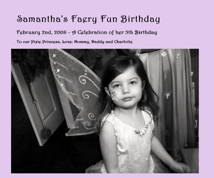 Visualizza Samantha's Faery Fun Birthday di To our Pixie Princess, Love: Mommy, Daddy and Charlotte