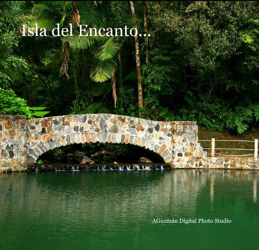 Ver Isla del Encanto... por AGuzman Digital Photo Studio