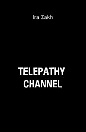 Ira Zakh TELEPATHY CHANNEL book cover