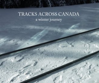 TRACKS ACROSS CANADA a winter journey book cover