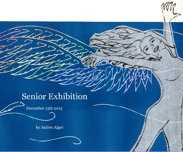 View Senior Exhibition by Amber Alger