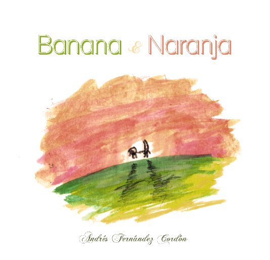 Ver Banana y Naranja por Andrés Fernández Cordón