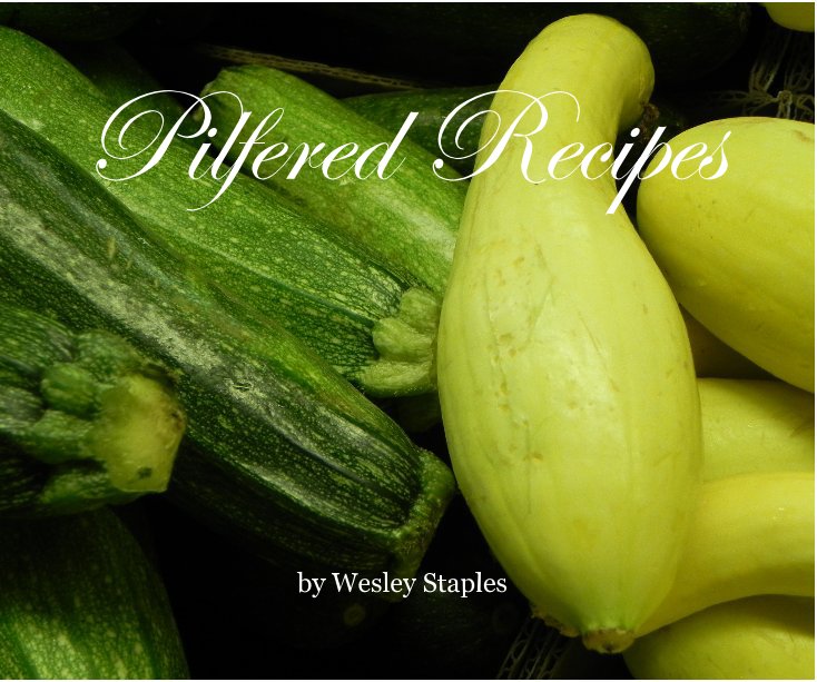 View Pilfered Recipes by Wesley Staples