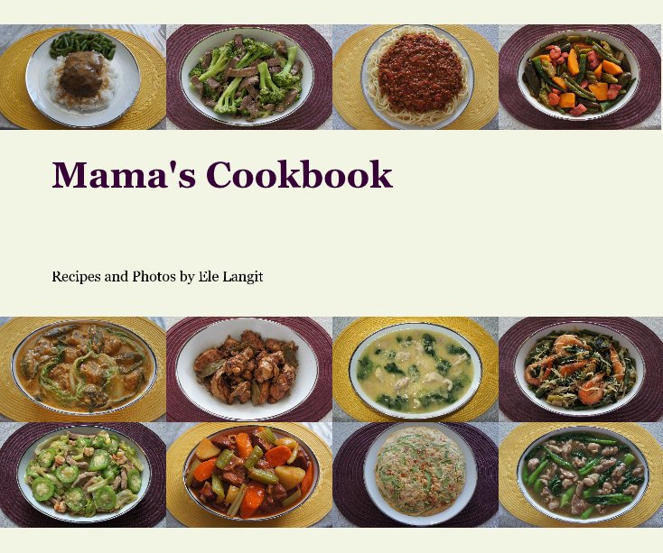 View Mama's Cookbook by Recipes and Photos by Ele Langit