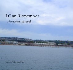 I Can Remember ... from when I was small book cover