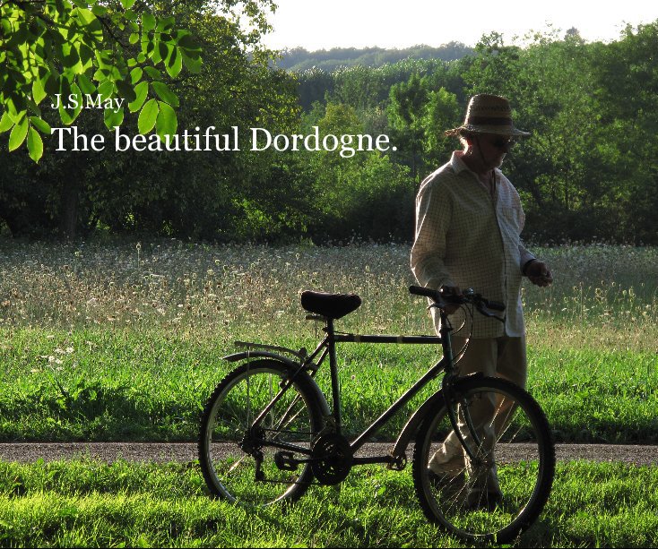 View The beautiful Dordogne by The beautiful Dordogne.