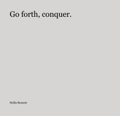 Go forth, conquer. book cover