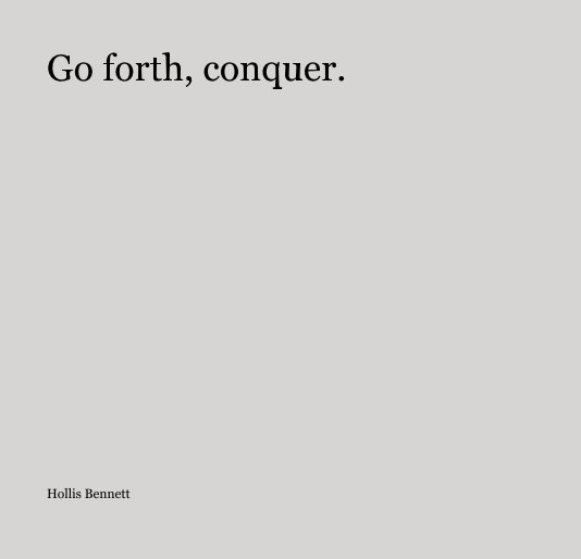 Ver Go forth, conquer. por Hollis Bennett