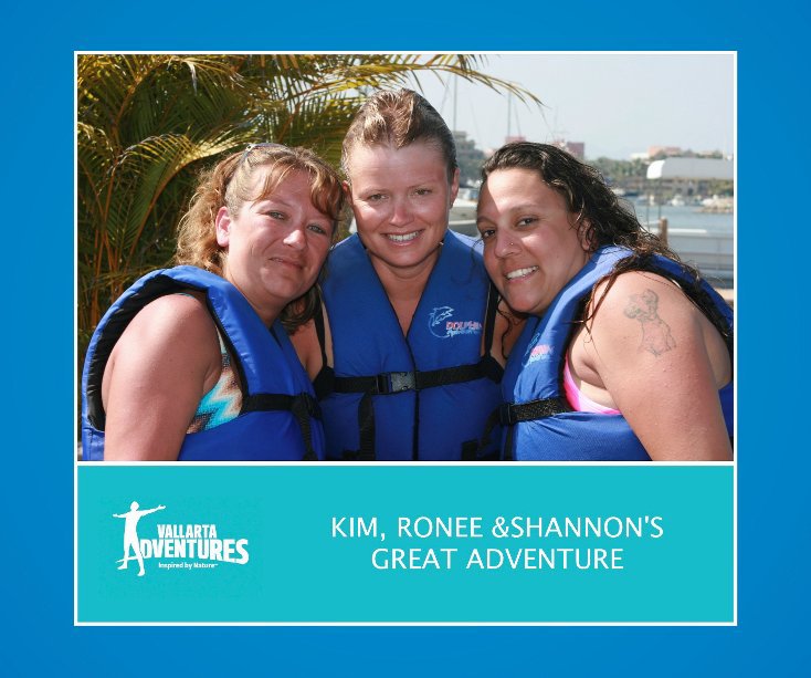 Ver KIM, RONEE & SHANNON'S GREAT ADVENTURE por Vallarta Adventures